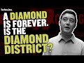 A Diamond Is Forever. Is the Diamond District?